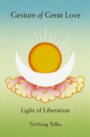 Gesture of Great Love: Light of Liberation 0898002915 Book Cover