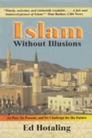 Islam Without Illusions: Its Past, Its Present, and Its Challenge for the Future (Contemporary Issues in the Middle East) 0815607660 Book Cover