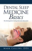 Dental Sleep Medicine Basics: The Clinical Guide to Treating Obstructive Sleep Apnea 1545605025 Book Cover