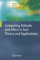 Computing Attitude and Affect in Text: Theory and Applications (The Information Retrieval Series) 1402040261 Book Cover