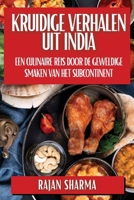 Kruidige Verhalen uit India: Een Culinaire Reis door de Geweldige Smaken van het Subcontinent (Dutch Edition) 1835868711 Book Cover