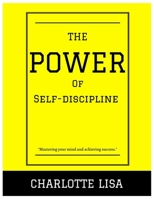 The power of Self-discipline: Mastering your mind and achieving success B0BVD383J6 Book Cover