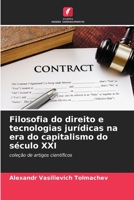 Filosofia do direito e tecnologias jurídicas na era do capitalismo do século XXI: coleção de artigos científicos 6205922398 Book Cover