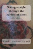 Seeing Straight Through the Hardest Times 1497368146 Book Cover