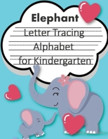 Love Elephant Trace Letters alphabet for kindergarten child's writing muscles: letter tracing for preschoolers, line tracing workbook, handwriting workbook kindergarten 170431237X Book Cover