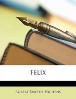 Felix: A Novel 1018980717 Book Cover