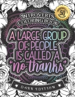 Introverts Coloring Book: A Large Group Of People Is Called No Thanks: Oddly Satisfying Adults Colouring Gift Book With Humorous Relatable Anti-Social ... Relieving Mandala Art Patterns B08RY9W9H1 Book Cover