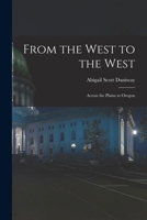 From the West to the West: Across the Plains to Oregon 101610653X Book Cover