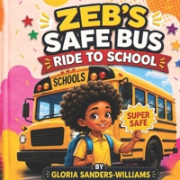Zeb's Safe Bus Ride To School B0DQ8G2YYL Book Cover