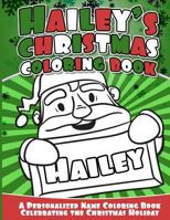 Hailey's Christmas Coloring Book: A Personalized Name Coloring Book Celebrating the Christmas Holiday 1540734692 Book Cover