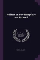 Address on New Hampshire and Vermont 3741123412 Book Cover