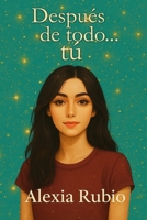 Después de todo... tú (Spanish Edition) B0FKBRPL9L Book Cover