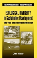 Ecological Diversity in Sustainable Development: The Vital and Forgotten Dimension (Sustainable Community Development Series) 1566703778 Book Cover
