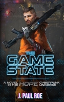 The Game State: A Book in the Hope Cyberpunk Universe (The Jakob: Cyberpunk Series) B0F9FQ5Y2V Book Cover
