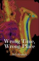 Wrong Time, Wrong Place 141378514X Book Cover
