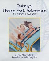Quincy's Theme Park Adventure: A Lesson Learned 1492713953 Book Cover