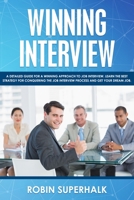 Winning Interview: A Detailed Guide for a Winning Approach to Job Interviews. Learn the Best Strategy for Conquering the Interview Process and Getting Your Dream Job. 1707835322 Book Cover