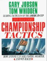Championship Tactics: How Anyone Can Sail Faster, Smarter, and Win Races 0312042787 Book Cover