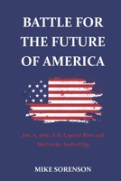 Battle for the future of America: Jan. 6 2021 U.S. Capitol Riot and McCarthy Audio Clip B09Y58C694 Book Cover