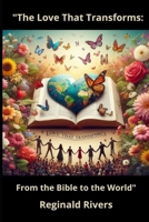 The Love That Transforms: From the Bible to the World B0DXQ8K26Q Book Cover