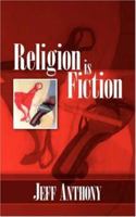 Religion Is Fiction 1425111254 Book Cover