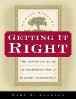 Getting It Right: The Definitive Guide to Recording Family History Accurately 157008887X Book Cover