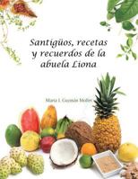 Santig�os, Recetas y Recuerdos de la Abuela Liona 1506516238 Book Cover