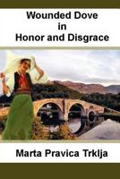 Wounded Dove in Honor and Disgrace 1515036103 Book Cover