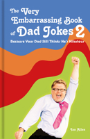 The Very Embarrassing Book of Dad Jokes 2: Because Your Dad Still Thinks He's Hilarious 1911622110 Book Cover