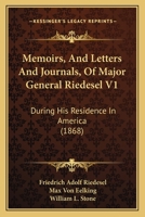 Memoirs, and Letters and Journals: Of Major General Riedesel, During His Residence in America. Tr. from the Original German of Max Von Eelking - Primary Source Edition 1164914383 Book Cover