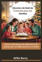 Dévotion de Noël de 5 minutes pour les familles: 31 jours d'Écritures, de réflexions et de prières pour un Noël centré sur le Christ B0FTSW2BKR Book Cover
