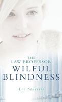 The Law Professor : Wilful Blindness 1773709208 Book Cover