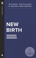 New Birth: Baptism and Conversation 1949921573 Book Cover