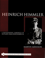 Heinrich Himmler : A Photographic Chronicle of Hitler's Reichsfuhrer-SS 0764312022 Book Cover