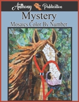 Mystery Mosaics Color By Number: Adults and Kids with Beautiful & Funny 50 Coloring Pages for Relaxation & Stress Relief - Great Gift Ideas B09TGT5CD7 Book Cover