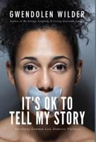 It's Ok To Tell My Story!: Surviving Common Law Domestic Violence 1535605952 Book Cover