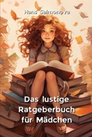 Das lustige Ratgeberbuch für Mädchen (German Edition) B0CR9HZPS4 Book Cover