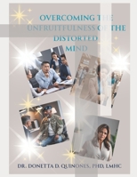 Overcoming the Unfruitfulness of the Distorted Mind B0FJ7JBP8F Book Cover