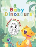 Baby Dinosaurs Coloring Book 1447714814 Book Cover
