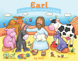 Earl: A Donkey Who Carried a King (The Earl Legacy) 1956454713 Book Cover