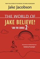 THE WORLD OF JAKE BELIEVE AND YOU SHOULD 2 B0HJYD97DQ Book Cover