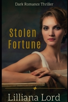 Stolen Fortune: Dark Romance Thriller B09Y4GMP32 Book Cover
