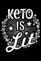 Keto Is Lit: Keto journal for women, gifts for keto friends, keto gifts ideas 6x9 Journal Gift Notebook with 125 Lined Pages 1706229003 Book Cover
