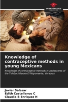 Knowledge of contraceptive methods in young Mexicans 6207009436 Book Cover