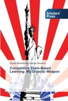 Competitive Team-Based Learning: My Didactic Weapon 3639513363 Book Cover
