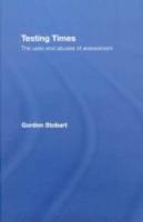 Testing Times: The Uses and Abuses of Assessment 0415404754 Book Cover