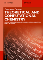 Theoretical and Computational Chemistry: Gauge Theories for Chemical Physics and Excited State Methods (de Gruyter Textbook) 311161008X Book Cover