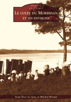 Golfe du Morbihan et ses environs (Le) (Mémoire En Images Locaux) (French Edition) 2813808555 Book Cover