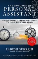The Automated Personal Assistant: Over 50 Great Timesaving Ideas for Your Personal Admin B0BHMV355M Book Cover