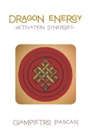 Dragon Energy: Activation Synergies B0BNSMFBY7 Book Cover